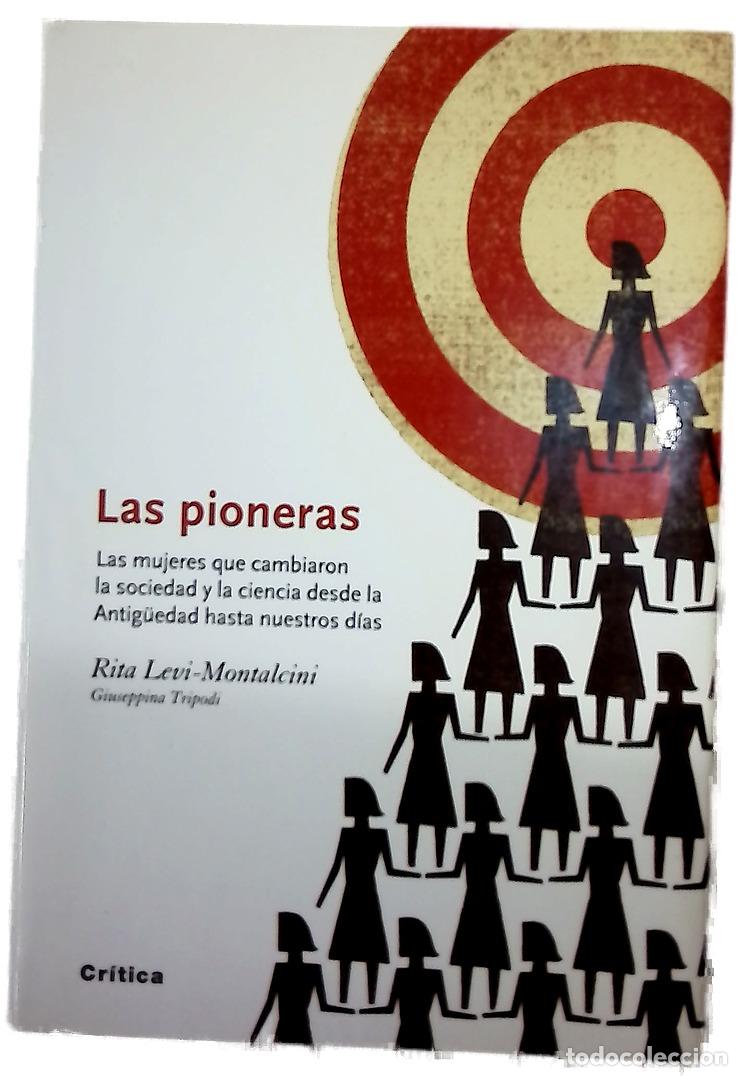 Libros: Las pioneras las mujeres que cambiaron la sociedad y la ciencia desde la Antig&uuml;edad hasta nuestro...