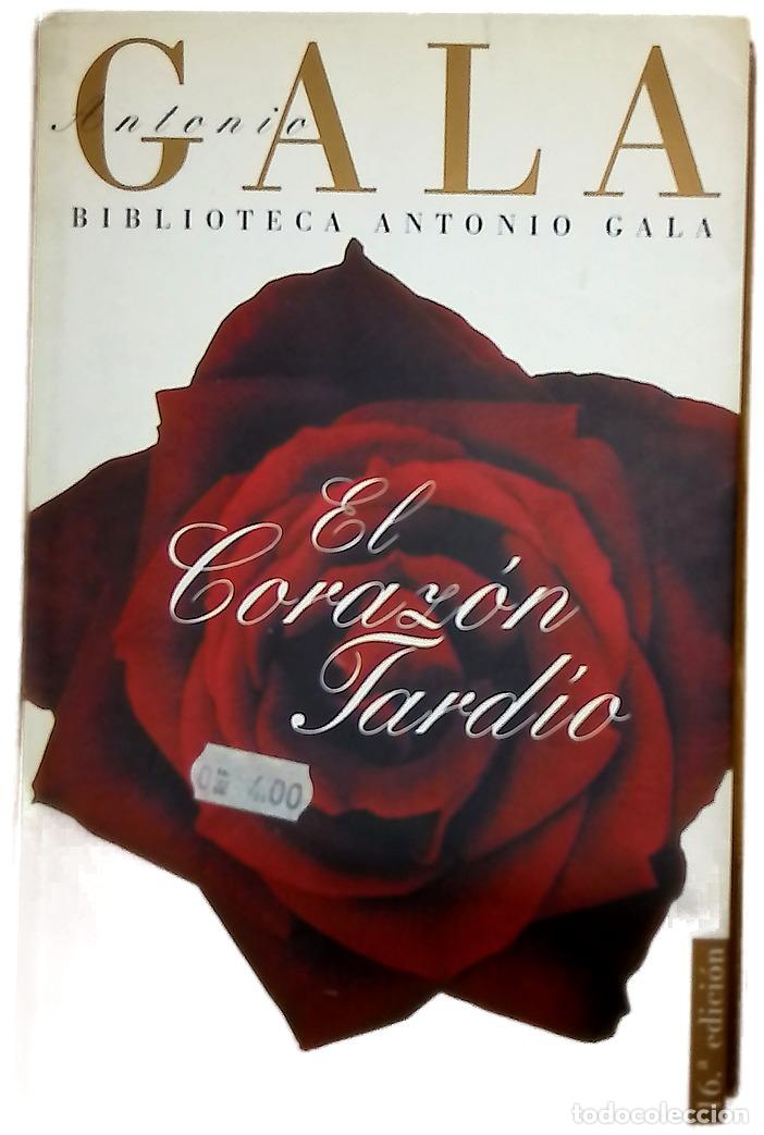 Libros: El coraz&oacute;n tard&iacute;o - Gala, Antonio