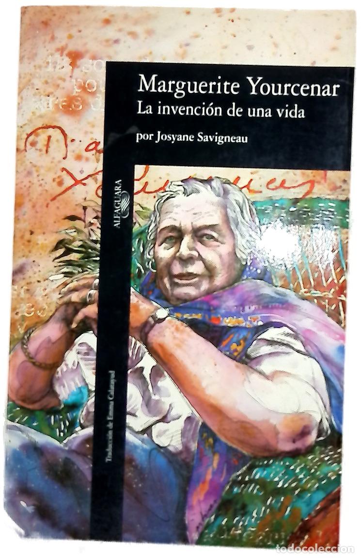 Libros: Marguerite Yourcenar, la invenci&oacute;n de una vida