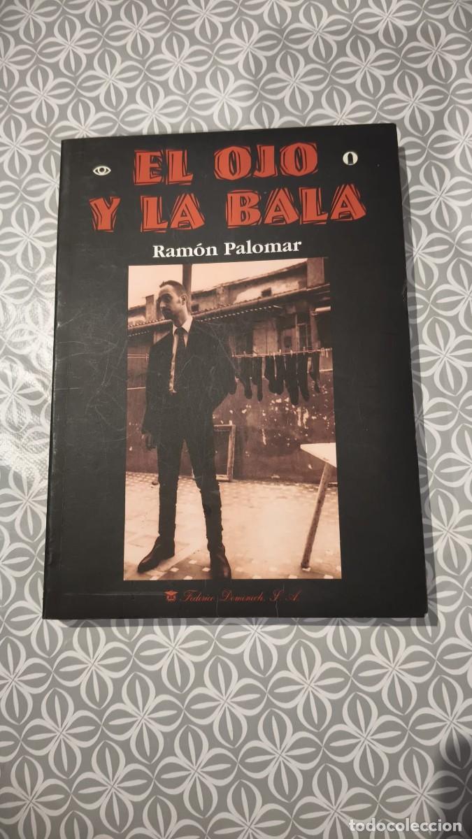 B&uuml;cher: Libro El Ojo y la Bala - Ram&oacute;n Palomar (1995) 1&ordf; Edici&oacute;n Descatalogado