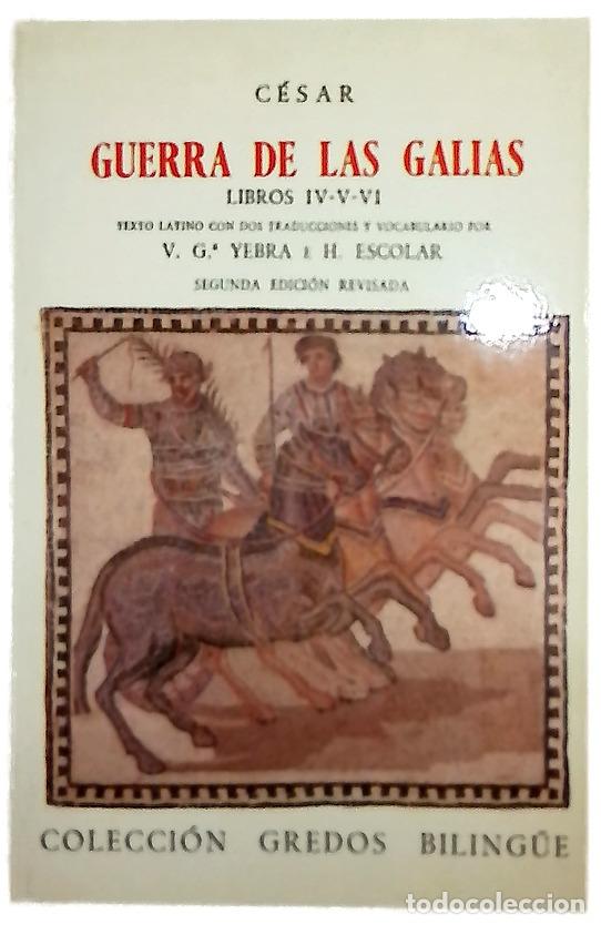 books: Guerra de las Galias. - C&eacute;sar, Cayo Julio; Garc&iacute;a Yebra, Valent&iacute;n; Escolar Sobrino, Hip&oacute;lito