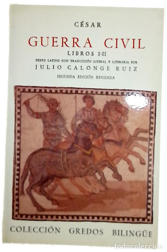 Libros: Guerra civil libros I-II - C&eacute;sar, Cayo Julio; Calonge Ruiz, Julio