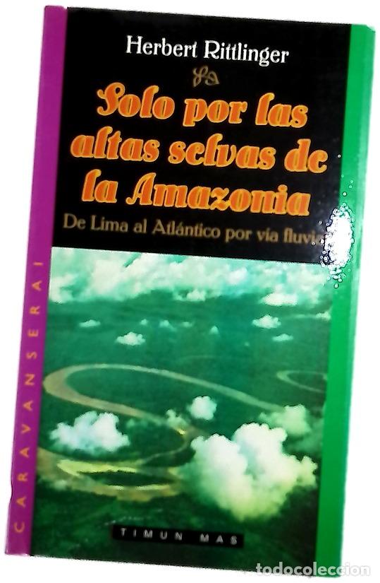 B&uuml;cher: Solo por las altas selvas de la Amazonia de Lima al Atl&aacute;ntico por v&iacute;a fluvial