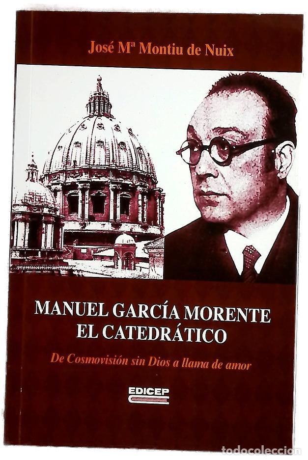B&uuml;cher: Manuel Garc&iacute;a Morente, el catedr&aacute;tico : de cosmovisi&oacute;n sin Dios a llama de amor