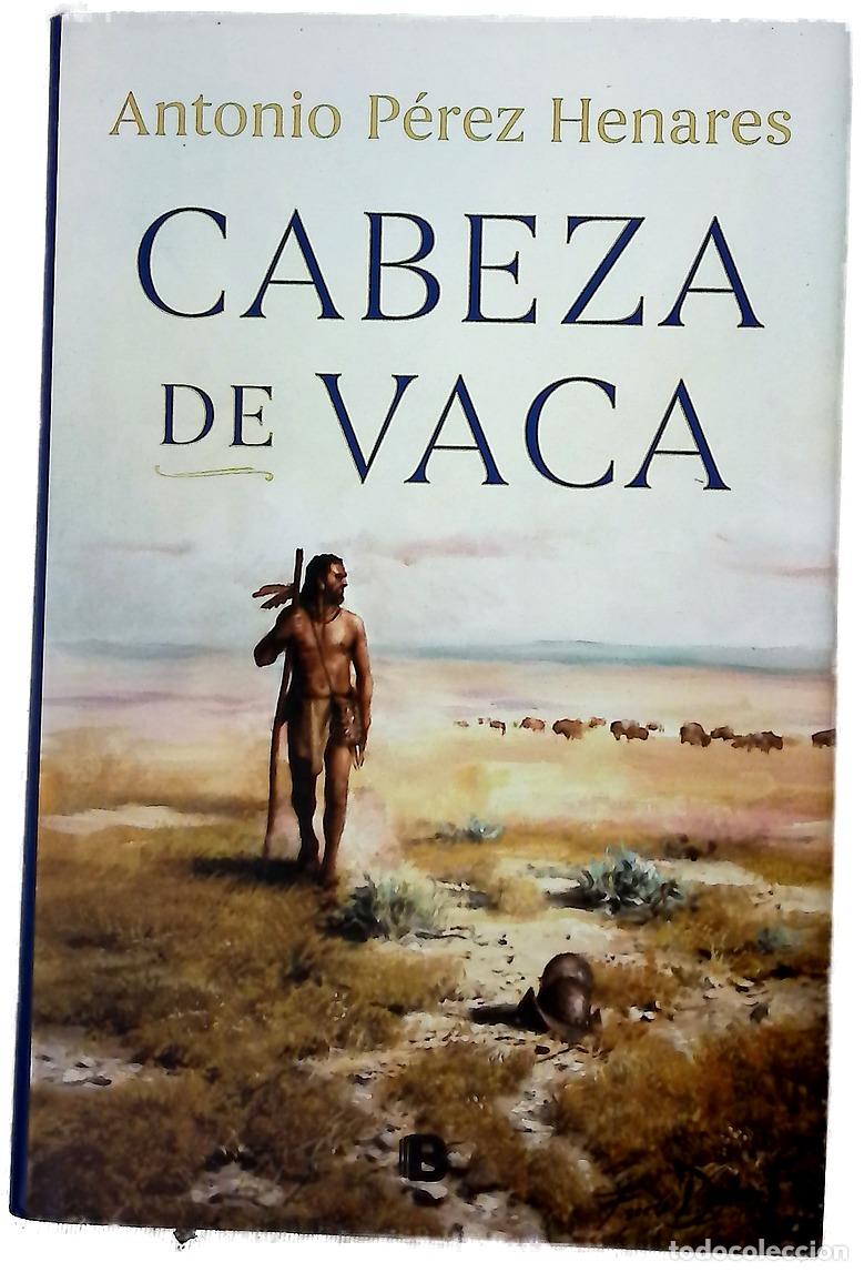 Libros: Cabeza de Vaca - P&eacute;rez Henares, Antonio