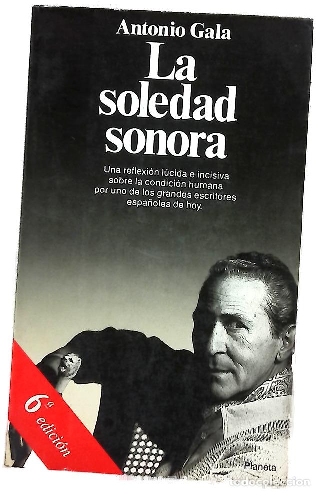 Livres: La soledad sonora - Gala, Antonio