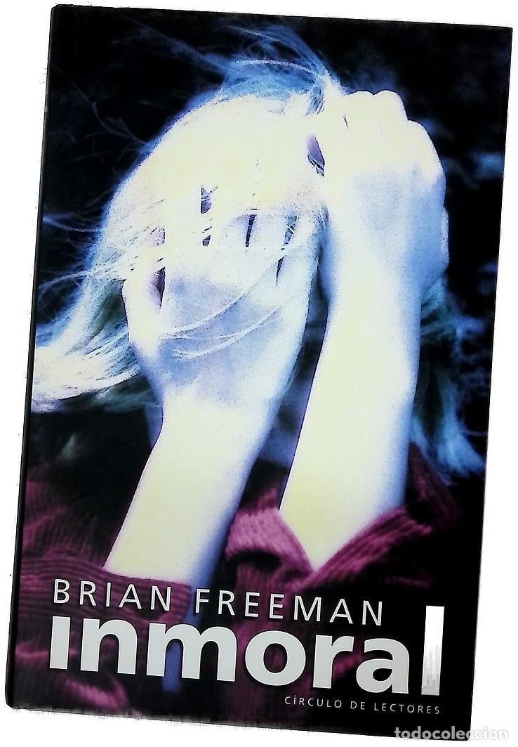 Livres: Inmoral - Freeman, Brian - C&iacute;rculo de Lectores