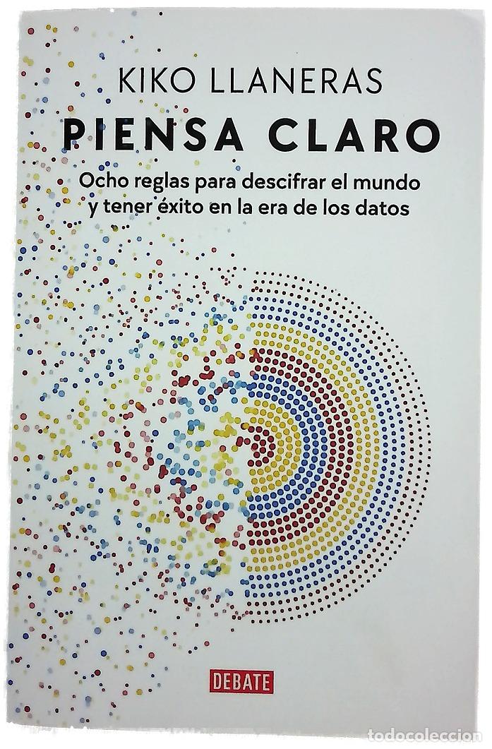 Libros: Piensa claro : ocho reglas para descifrar el mundo y tener &eacute;xito en la era de los datos
