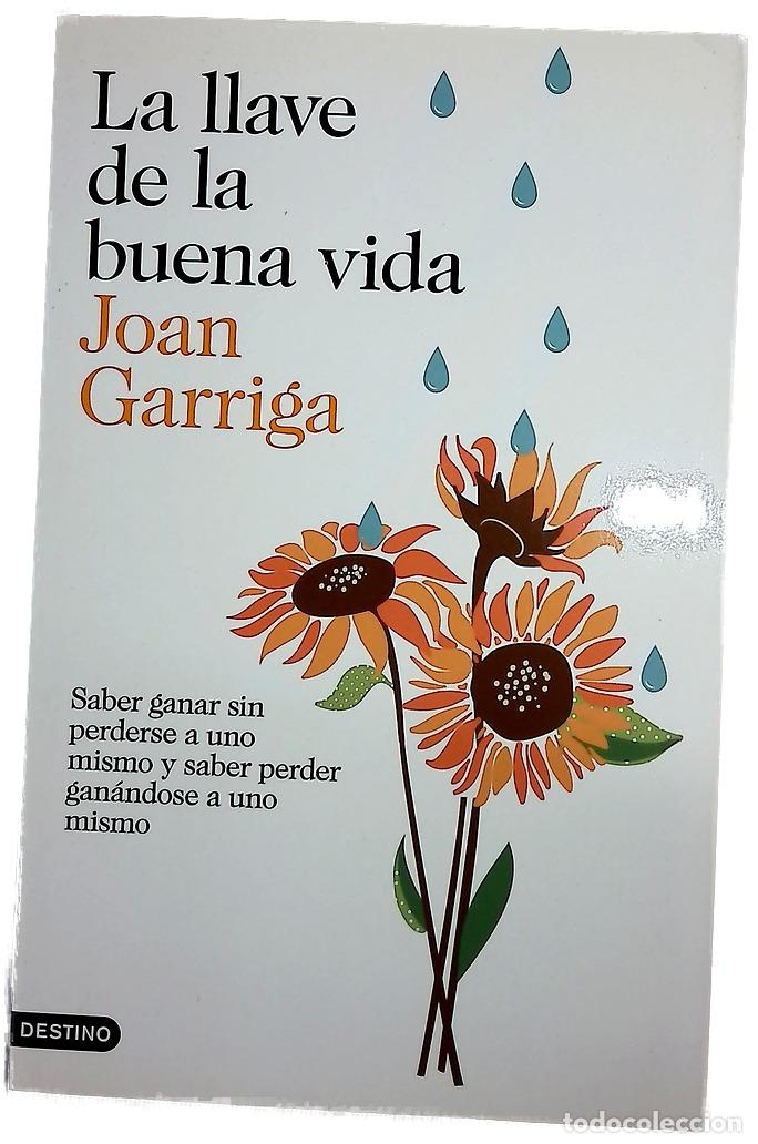 Livres: La llave de la buena vida : saber ganar sin perderse a uno mismo y saber perder gan&aacute;ndose a uno m...