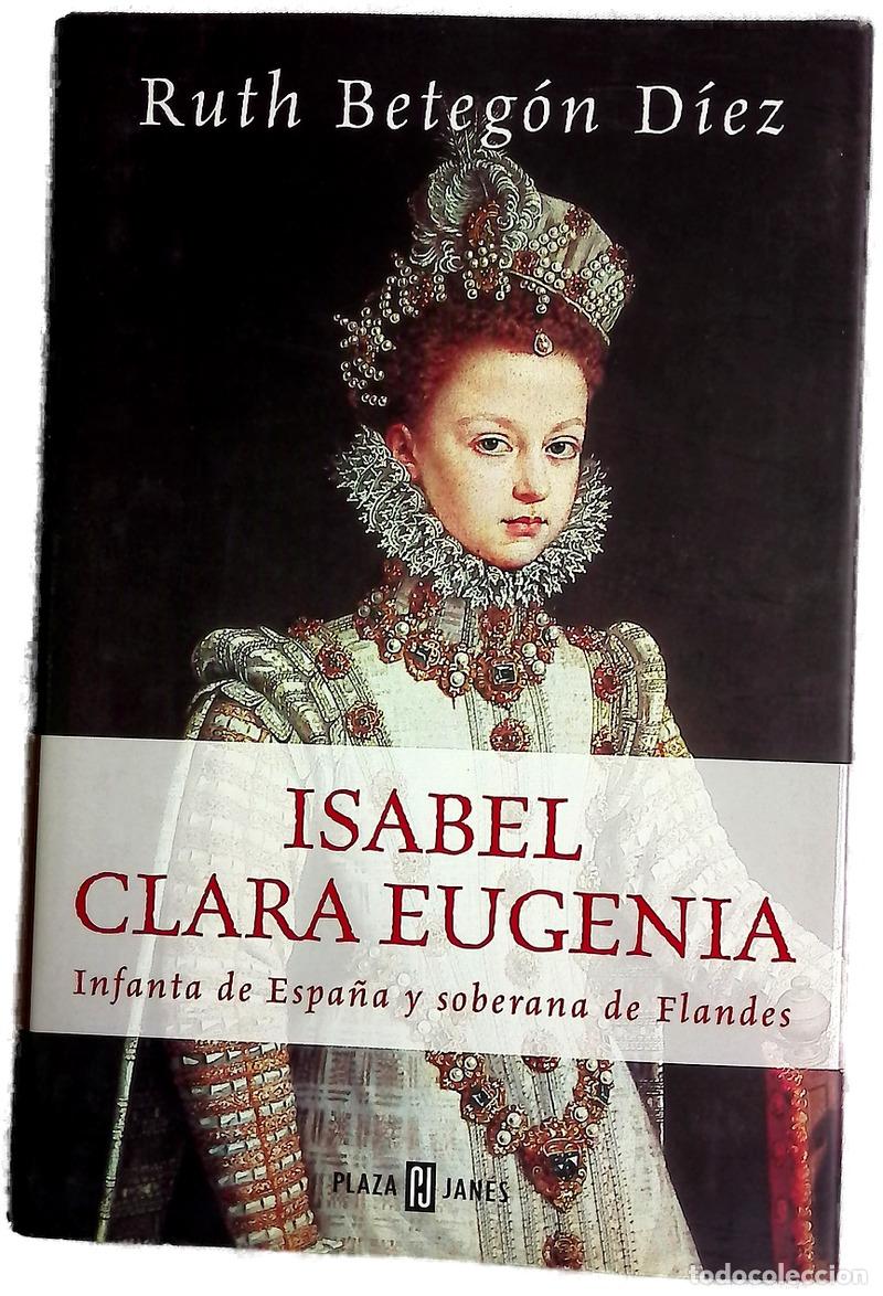Livres: Isabel Clara Eugenia Infanta de Espa&ntilde;a y soberana de Flandes