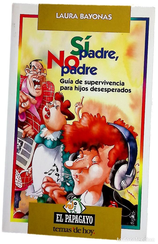 Libros: S&iacute; padre, no padre gu&iacute;a de supervivencia para hijos desesperados