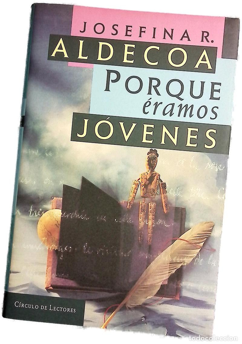 Libros: Porque &eacute;ramos j&oacute;venes - Aldecoa, Josefina