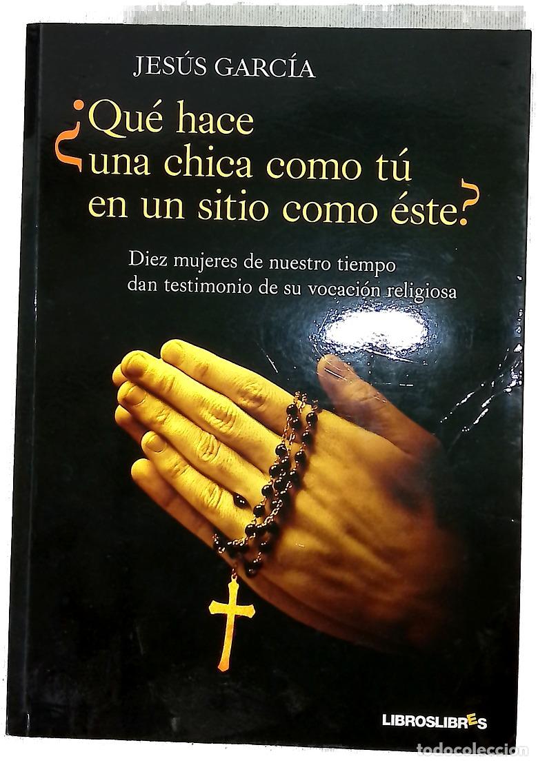 Libri di seconda mano: &iquest;Qu&eacute; hace una chica como t&uacute; en un sitio como este? diez mujeres de nuestro tiempo dan testimonio ...