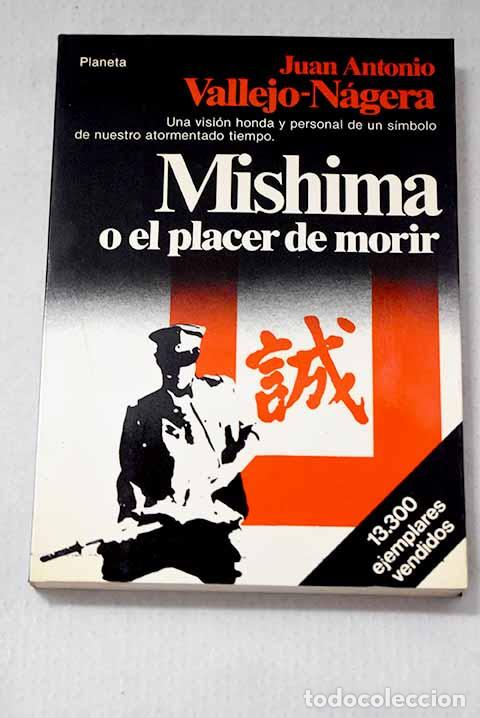 Libros: Mishima o El placer de morir.- Vallejo-N&aacute;gera, Juan Antonio