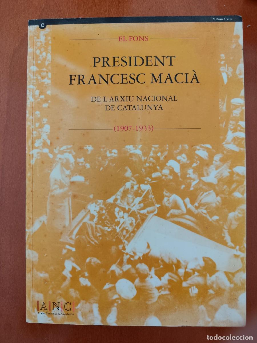 Libros: EL FONS PREDIDENT FRANCESC MACI&Agrave; de l'arxiu Nacional de Catalunya 1907-1933