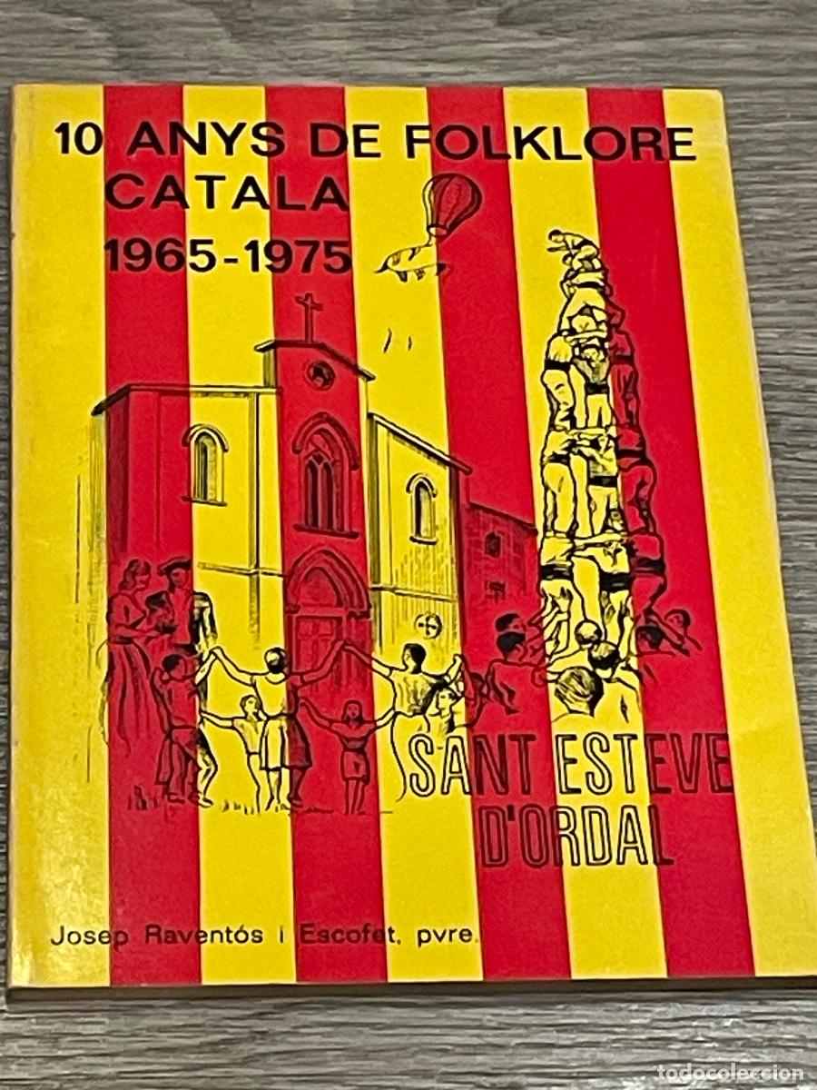Libros: JOSEP RAVENTOS I ESCOFET - 10 ANYS DE FOLKLORE CATALA 1965-1975. SANT ESTEVE D'ORDAL
