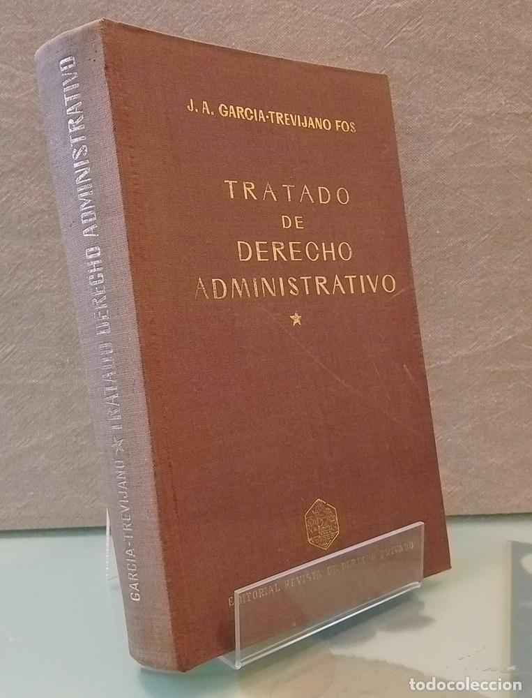Libros: Tratado de derecho administrativo, tomo 1 o I - J. A. Garc&iacute;a-Trevijano Fos