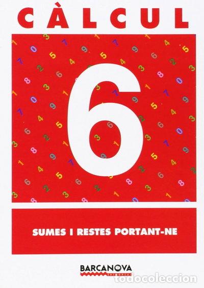 Libros: C&agrave;lcul 6. Sumes i restes portant-ne- 9788448914455