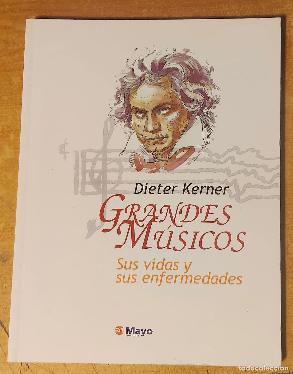 Libros: DIETER KERNER Grandes m&uacute;sicos Sus vidas y sus enfermedades