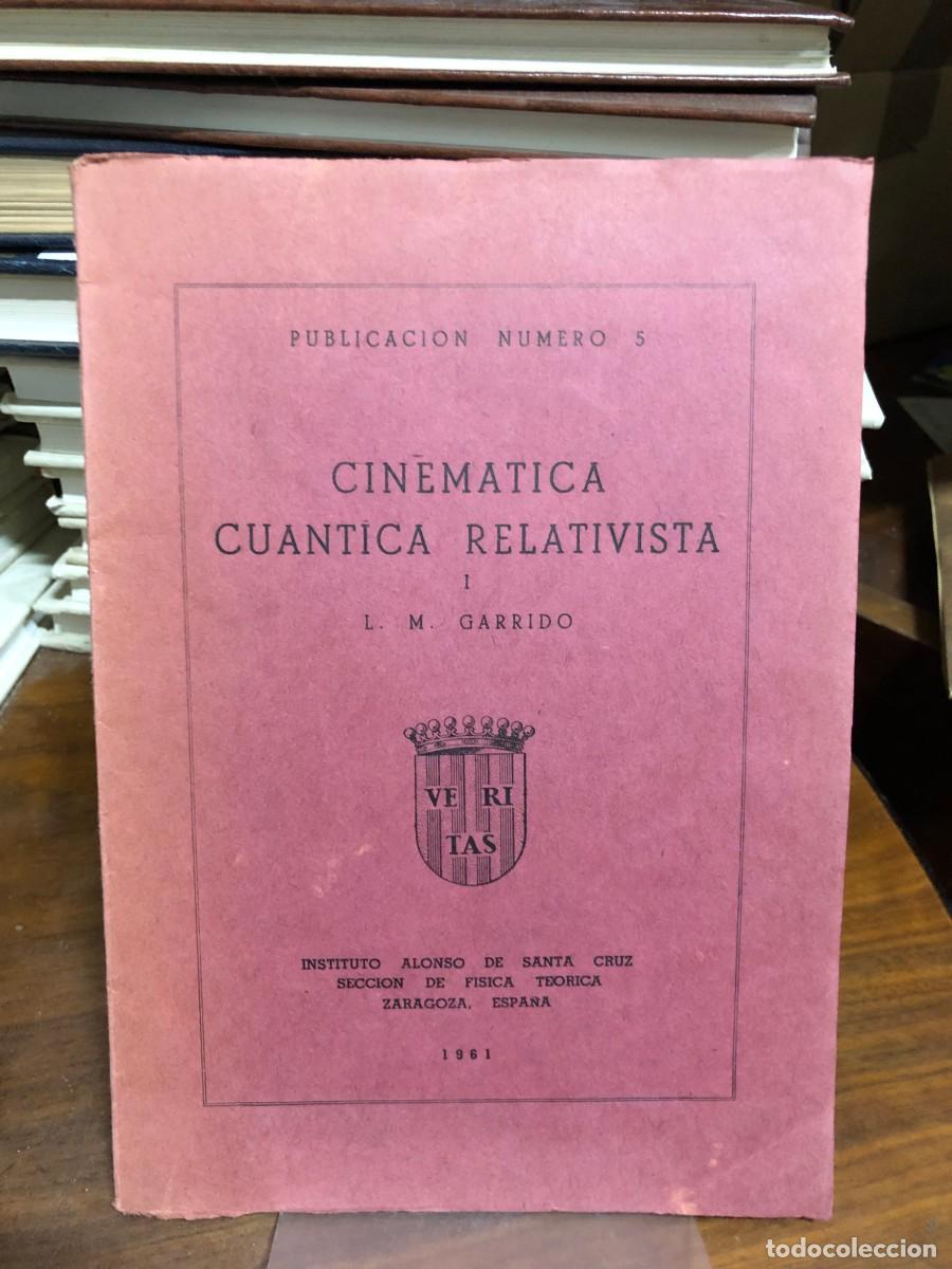 Libros: Cinem&aacute;tica Cu&aacute;ntica Relativista I L. M. Garrido / Inst. Alonso de Santa Cruz (Zaragoza)