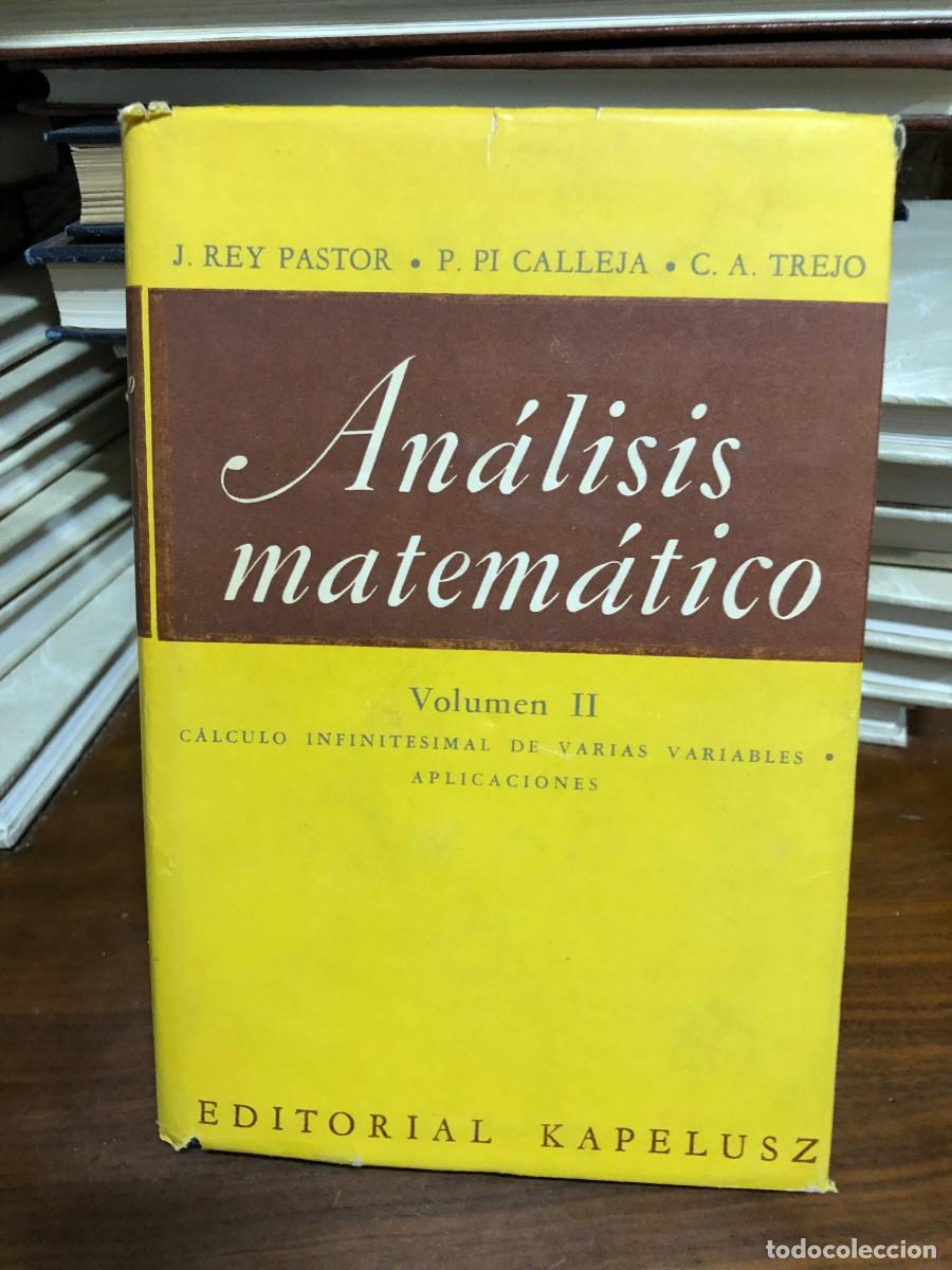 Libros: An&aacute;lisis Matem&aacute;tico (Volumen II) J. Rey Pastor, P. Pi Calleja, C. A. Trejo / Kapelusz