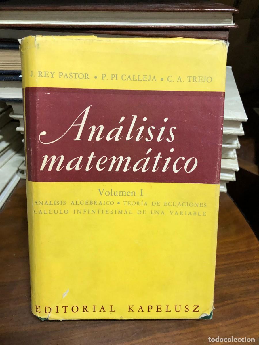 Libros: An&aacute;lisis Matem&aacute;tico (Volumen I) J. Rey Pastor, P. Pi Calleja, C. A. Trejo / Kapelusz