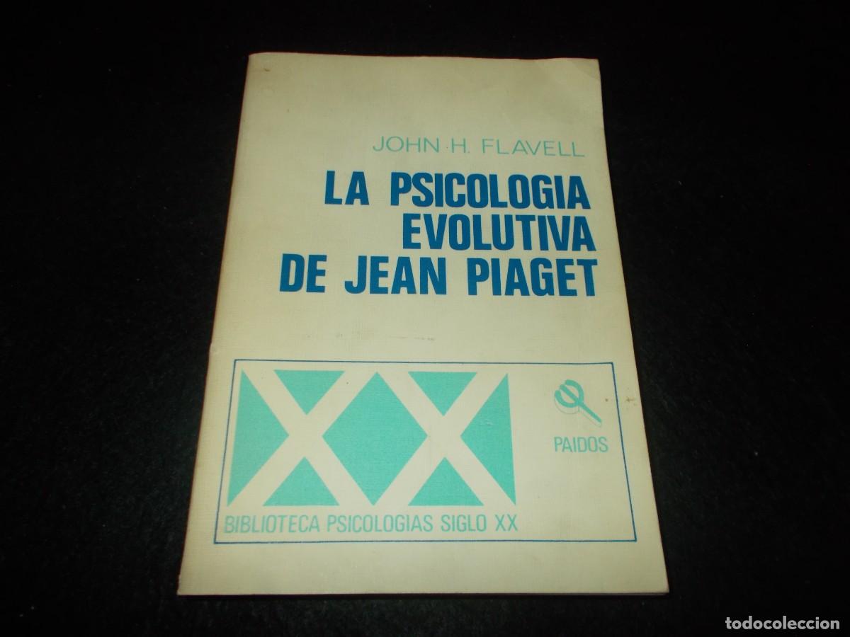 Libros: LA PSICOLOG&Iacute;A EVOLUTIVA DE JEAN PIAGET, John Flavell. Psicolog&iacute;as siglo XX. Paid&oacute;s 1981. Libro