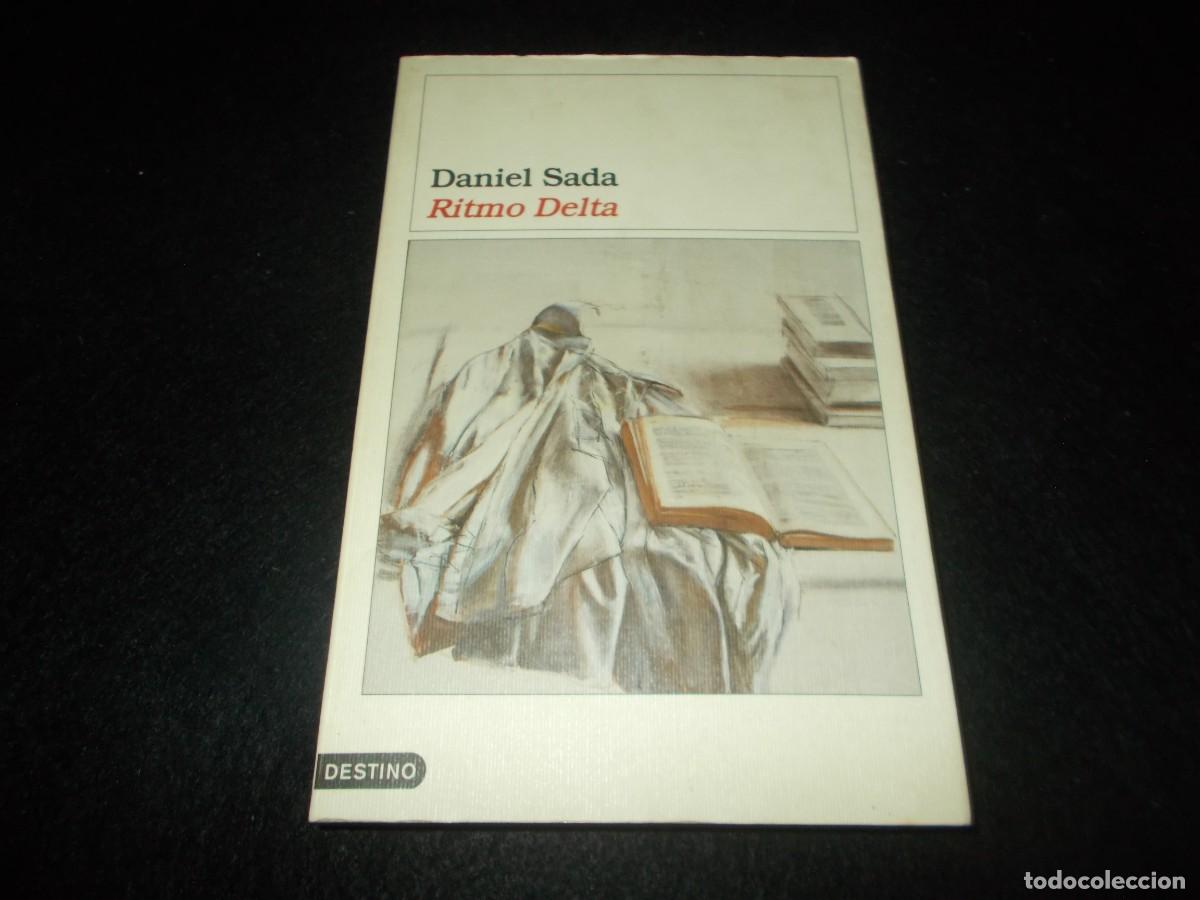 Libros: RITMO DELTA. Daniel Sada. &Aacute;ncora y Delf&iacute;n. Destino 2005. Libro Novela