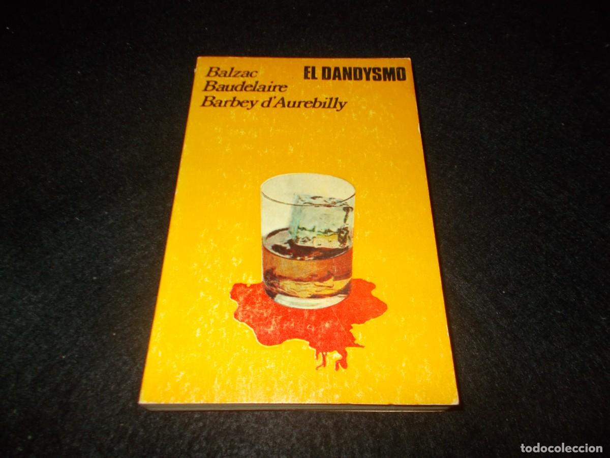 Libros: EL DANDYSMO, Balzac, Baudelaire, Barbey. Felmar 1974. Libro