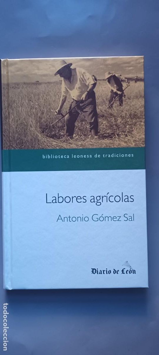 Libros: LABORES AGR&Iacute;COLAS - ANTONIO G&Oacute;MEZ SAL- BIBLIOTECA LEONESA DE TRADICIONES