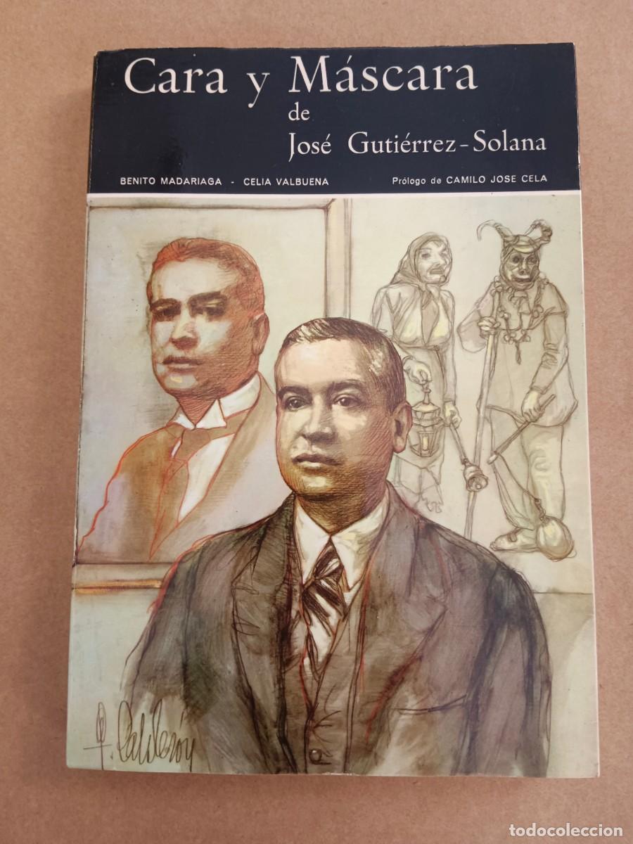 Libros: CARA Y MASCARA DE JOSE GUTIERREZ SOLANA - Benito Madariaga - Celia Valbuena