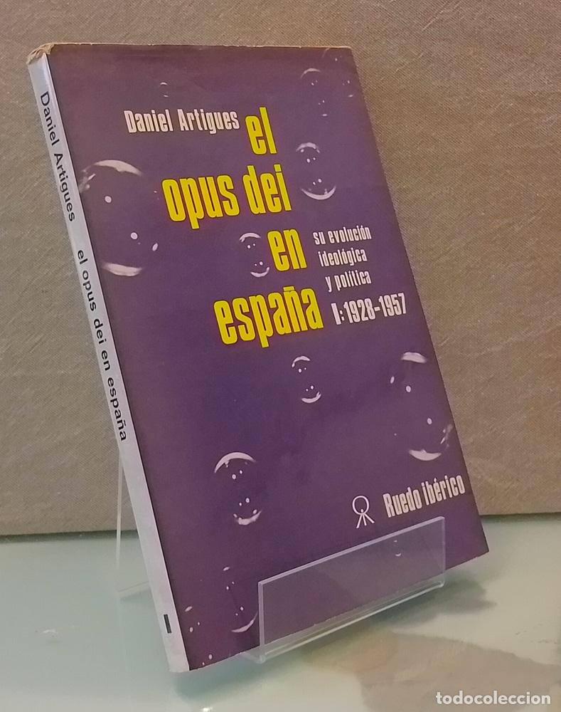 Libros: El Opus Dei en Espa&ntilde;a I o 1: 1928-1957, su evoluci&oacute;n ideol&oacute;gica y pol&iacute;tica - Daniel Artigues