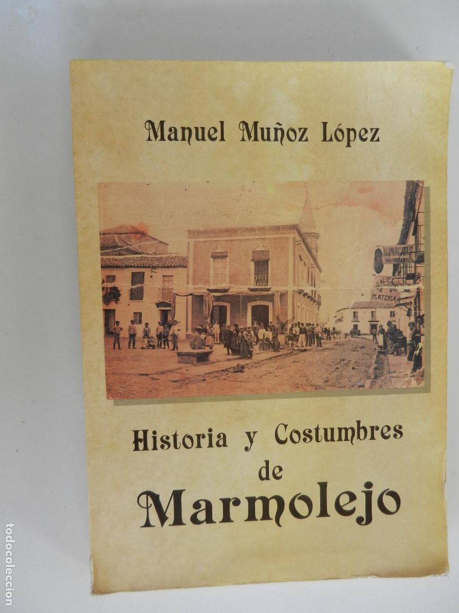 Libros: HISTORIA Y COSTUMBRES DE MARMOLEJO - MANUEL MU&Ntilde;OZ LOPEZ - IMPRENTA MEDINA 1993