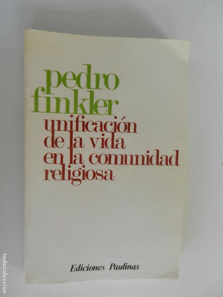 Libros: UNIFICACION DE LA VIDA EN LA COMUNIDAD RELIGIOSA - PEDRO FINKLER - EDC PAULINAS - 1984