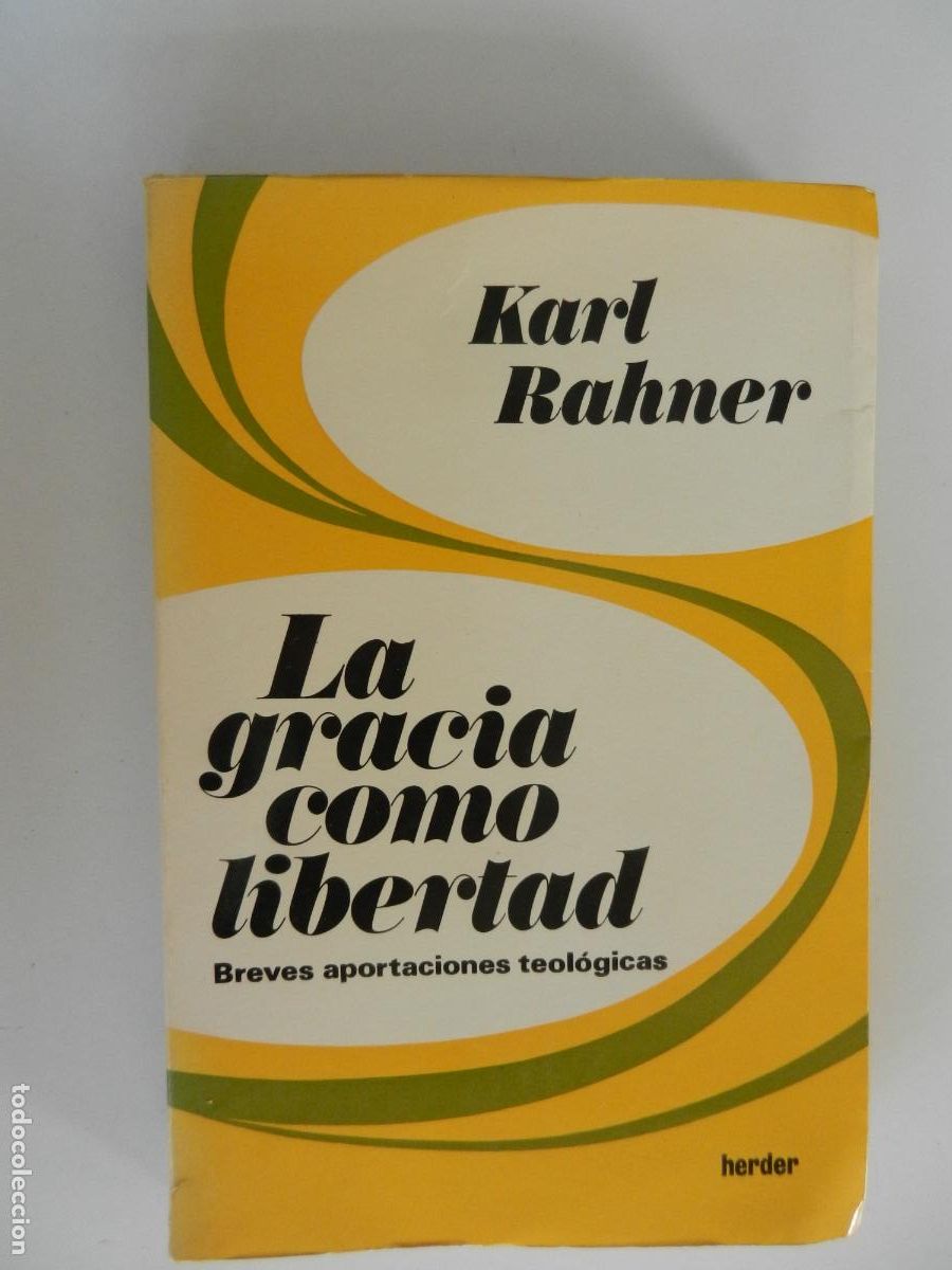 Libros: LA GRACIA COMO LIBERTAD - BREVES APORTACIONES TEOL&Oacute;GICAS - KARL RAHNER - HERDER - 1972