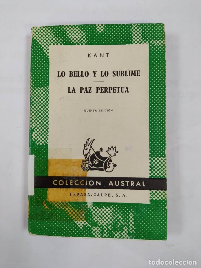 Libros: LO BELLO Y LO SUBLIME. LA PAZ PERPETUA. - IMMANUEL KANT. TDK