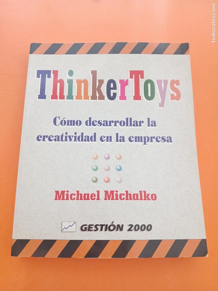 books: THINKERTOYS, COMO DESARROLLAR LA CREATIVIDAD EN LA EMPRESA � AUTOAYUDA - MICHAEL MICHALKO