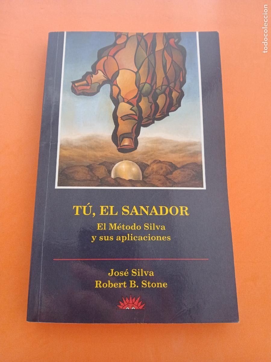 books: TU, EL SANADOR, EL METODO SILVA Y SUS APLICACIONES � PENSAMIENTO POSITIVO - JOSE SILVA y ROBERT STON