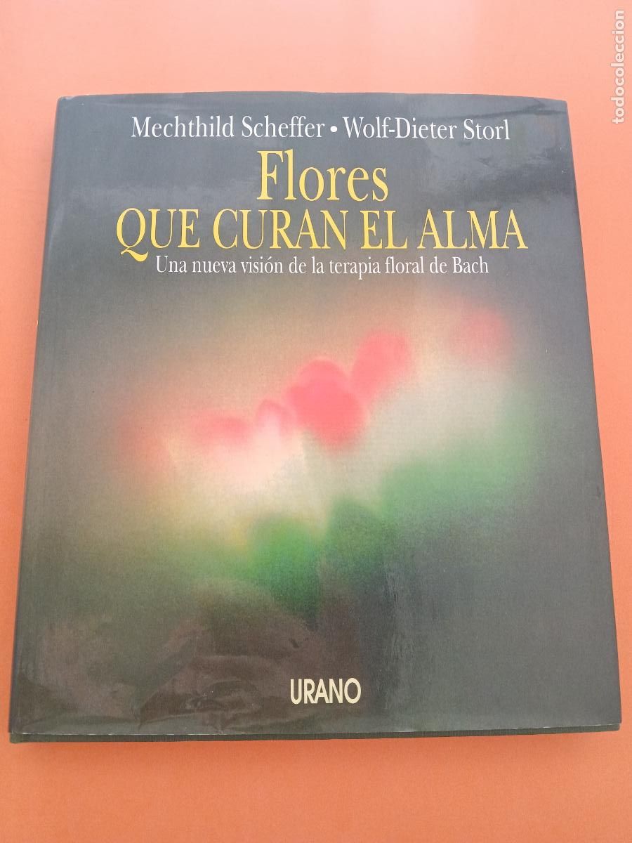 books: FLORES QUE CURAN EL ALMA � BACH AROMATERAPIA - MECHTHILD SCHEFFER y WOLF DIETER STORL