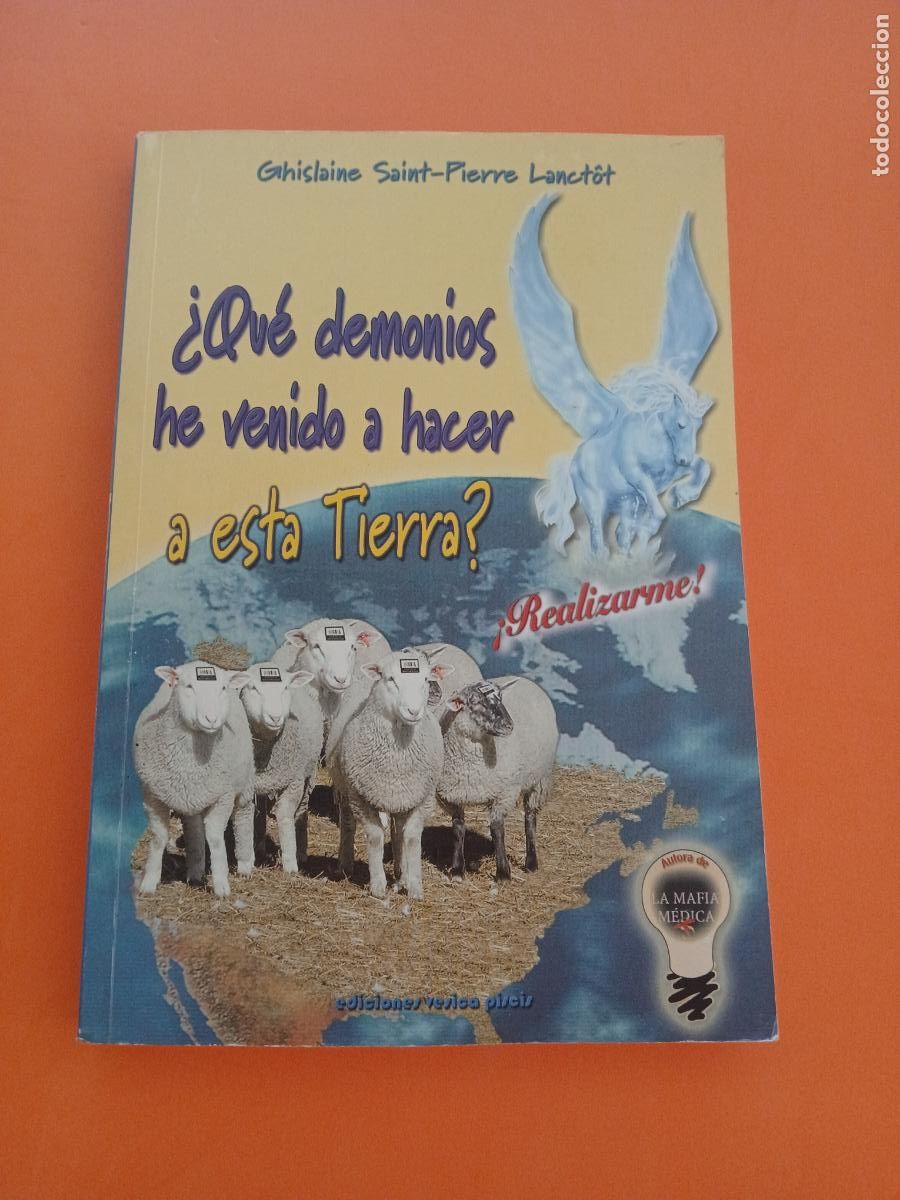 Libros: &iquest; QUE DEMONIOS HE VENIDO A HACER A ESTA TIERRA ? -CAMBIOS PLANETARIOS - GHISLAINE SAINT PIERRE LANCT