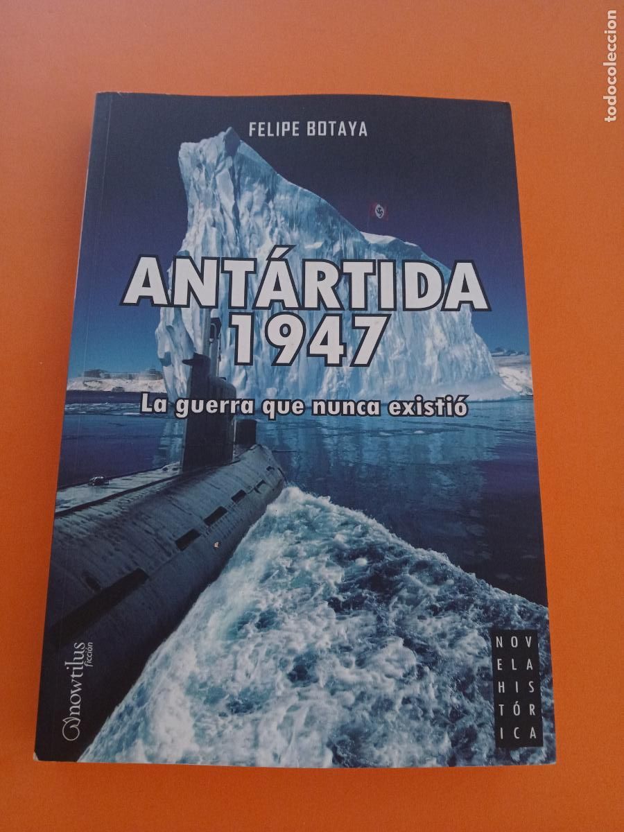 Libros: ANTARTIDA 1947, LA GUERRA QUE NUNCA EXISTIO � CAMBIOS PLANETARIOS � EXTRATERRESTRES - FELIPE BOTAYA