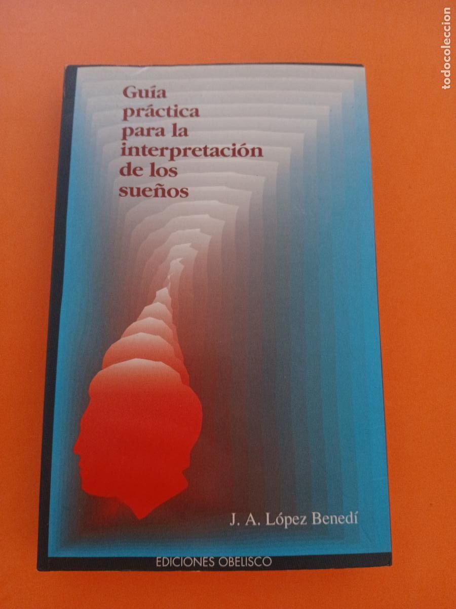 Libros: GUIA PRACTICA PARA LA INTERPRETACION DE LOS SUE&Ntilde;OS � SUE&Ntilde;OS - J. A. LOPEZ BENEDI
