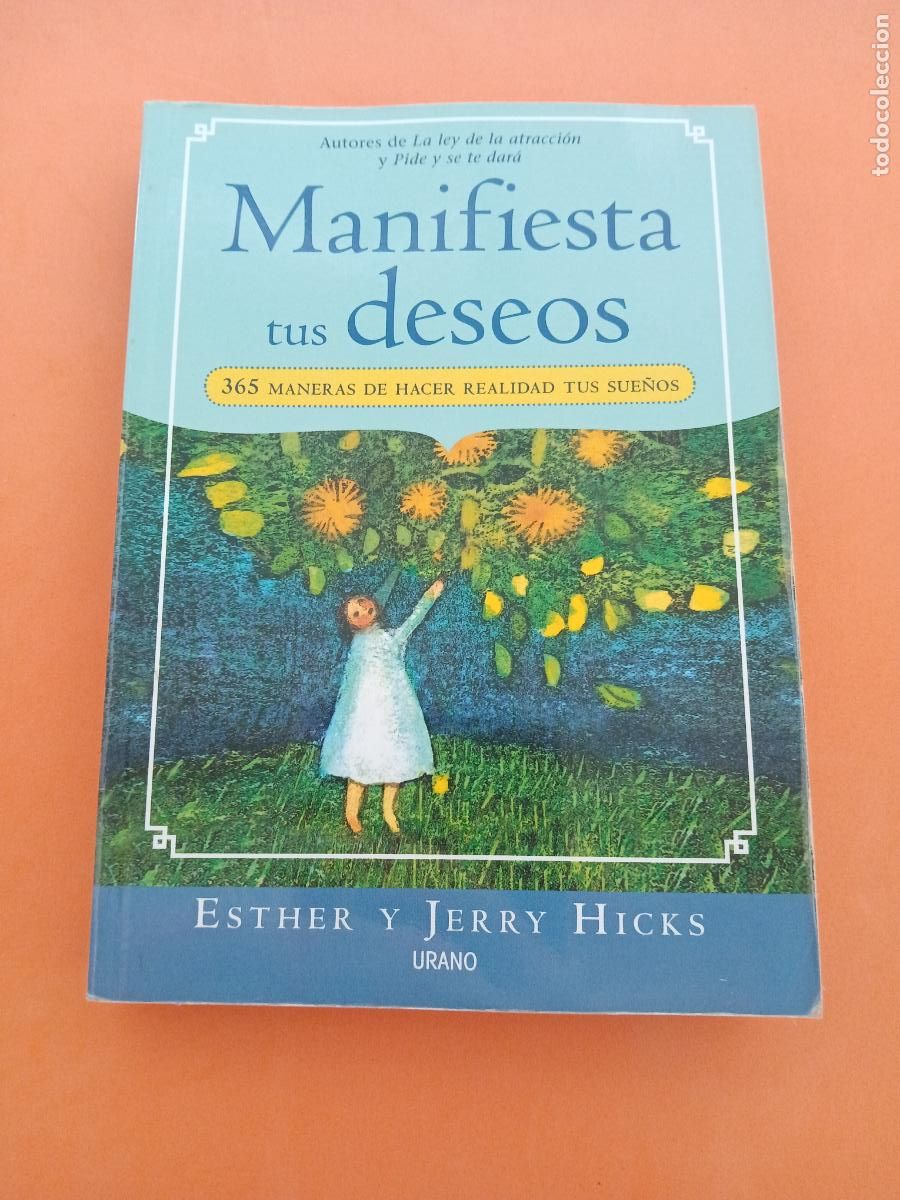 Libros: MANIFIESTA TUS DESEOS, 365 MANERAS DE HACER REALIDAD TUS SUE&Ntilde;OS � PENSAMIENTO POSITIVO - ESTHER y JE