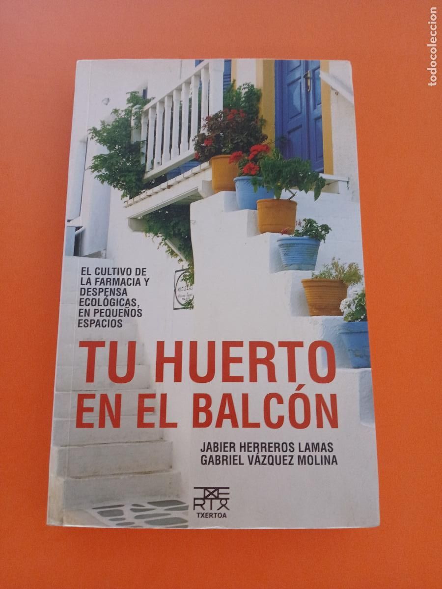 Libros: TU HUERTO EN EL BALCON � PLANTAS MEDICINALES � BIOCULTURA - GABRIEL VAZQUEZ MOLINA y J. HERREROS