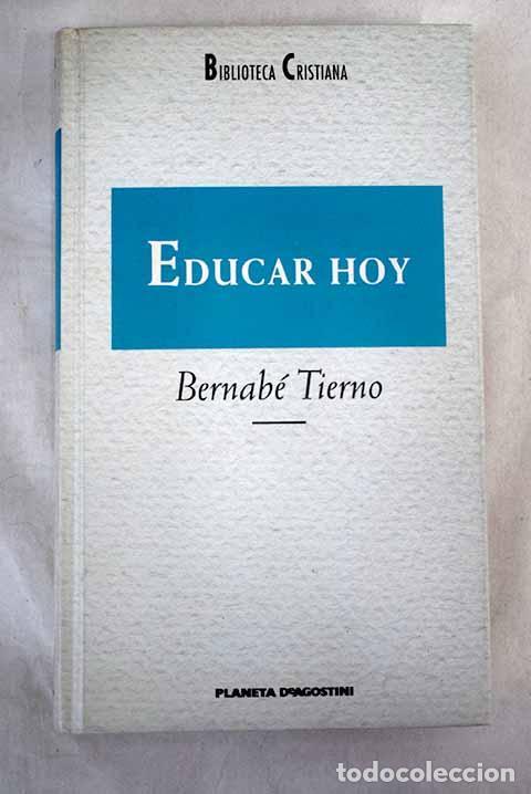 B&uuml;cher: Educar hoy. - Tierno, Bernab&eacute;. TDK819