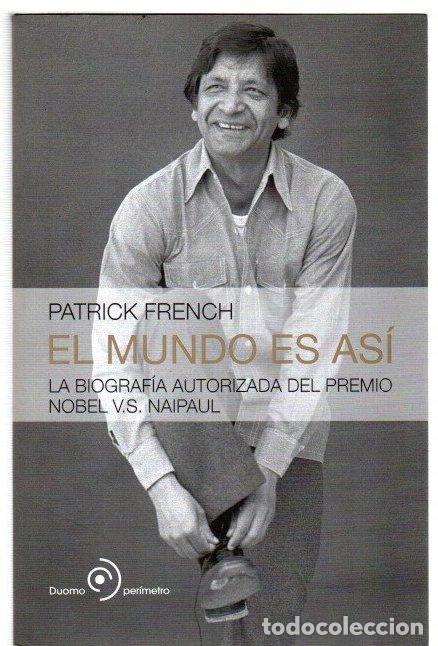 Libri di seconda mano: El mundo es as&iacute;. La biograf&iacute;a autorizada del premio nobel V. S. Naipaul - French, Patrick