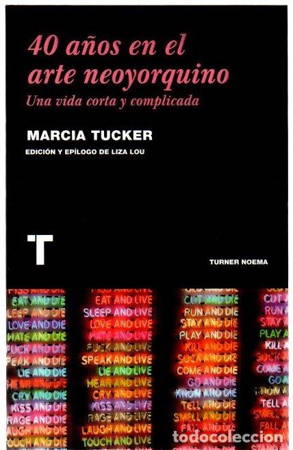 Libros: 40 a&ntilde;os en el arte neoyorquino. Una vida corta y complicada - Tucker, Marcia