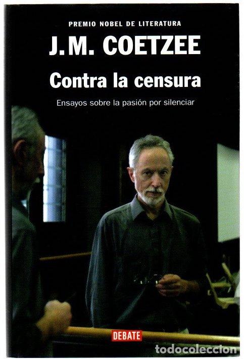 Libros: Contra la censura. Ensayos sobre la pasi&oacute;n por silenciar - Coetzee, J. M.