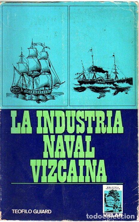 Libros: La industria naval vizca&iacute;na - Guiard, Teofilo