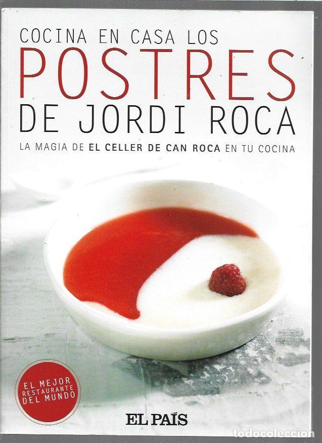 Livres: COCINA EN CASA LOS POSTRES DE JORDI ROCA. LA MAGIA DE EL CELLER DE CAN ROCA EN TU COCINA - ROCA, JOR